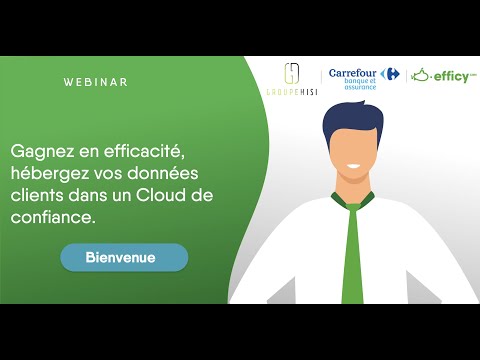 Webinar Efficy x Groupe Hisi x Carrefour Banque & Assurance - Hébergez vos données en confiance