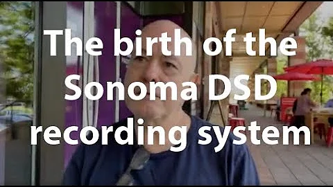 The birth of the Sonoma DSD recording system