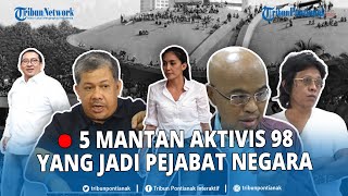 🔴 TOP 5 Mantan Aktivis 98 Yang Kini Jadi Pejabat Negara