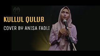 KULLUL QULUB - ANISA FADLI (Cover)