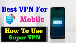 Super VPN Mobile Sy Kaise Use Kare || How To use Super VPN || Free VPN Download For Mobile 2022 screenshot 3