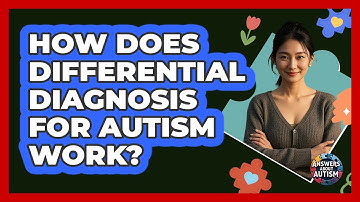 How Does Differential Diagnosis For Autism Work? - Answers About Autism