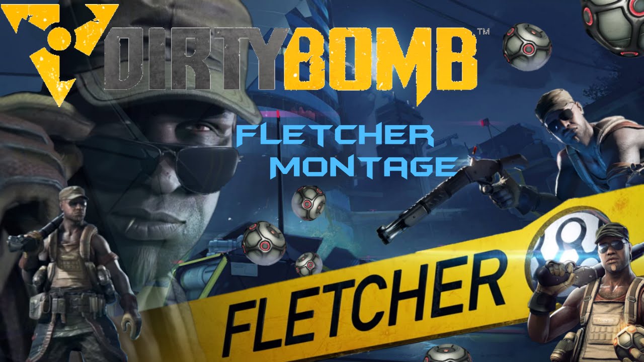 Dirty Bomb: Fletcher Montage [1080p 60fps]