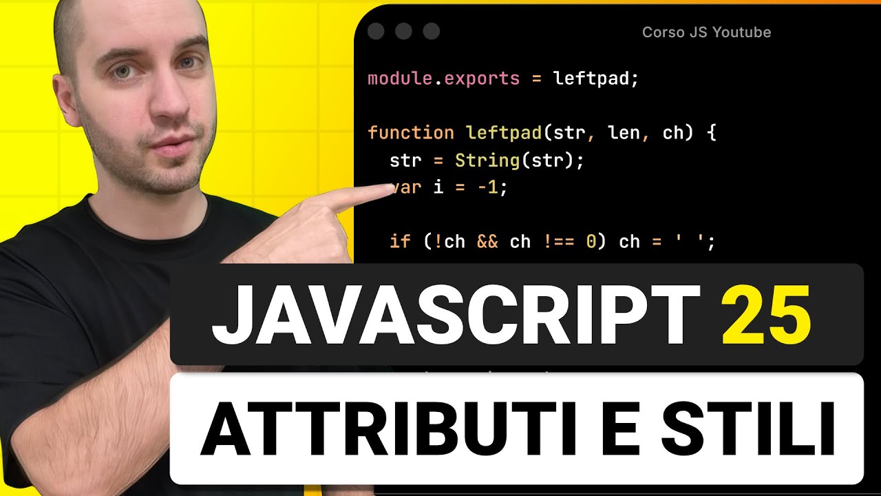 Modificare Stile CSS ed Attributi - Corso Javascript Lezione 25