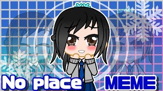 No Place Meme | Gacha Animation | ANAU | Gift for Paris May IRL (READ DECS)