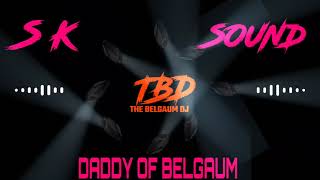 Sk Sound Belgaum Daddy Mix By Dj Shubham Bgm - The Belgaum Dj