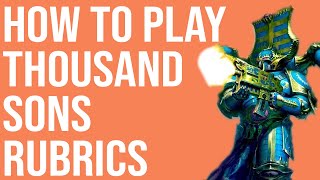 How to Play: Rubric Marines Thousand Sons  || Warhammer 40k 10th edition