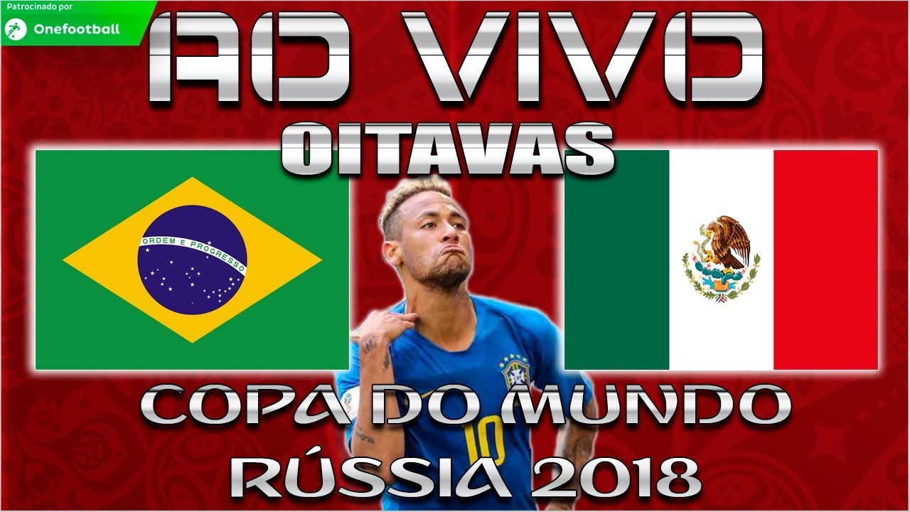 Saiba como assistir a Brasil x México pela Copa do Mundo 2018