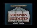 POTATO CULTIVATION & DISTRIBUTION    UNION PACIFIC RAILROAD PROMOTIONAL FILM  62254