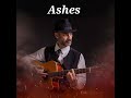 ASHES by Eric Eracleous (official music video)