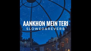 Aankhon Mein Teri |Om Shanti Om |slowed and reverb
