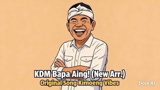 KDM Bapa Aing!! — Versi Indonesia (New Arrangement) | Kimoeng Vibes