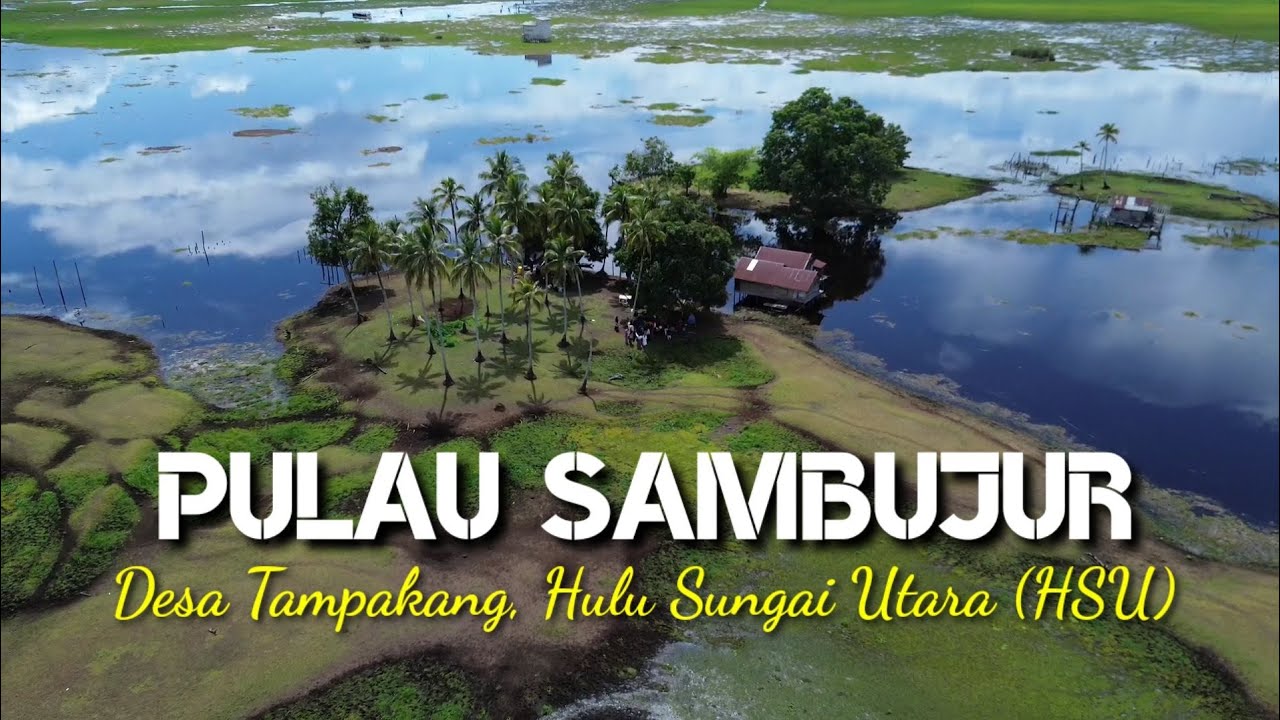 PULAU SAMBUJUR, Desa TAMPAKANG, Hulu Sungai Utara (HSU)
