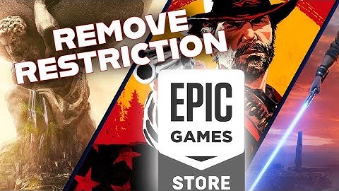 How to Remove Restrictions in Epic Games 2025?