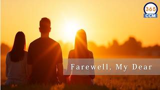 New Praise CCM |   Farewell, My Dear   |  Tatal Runtime  4:43