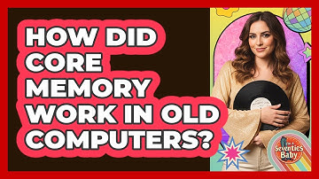 How Did Core Memory Work In Old Computers?