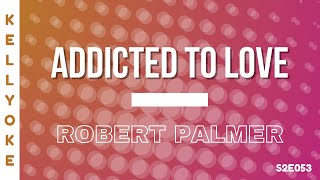 Kellyoke | Addicted to Love (Robert Palmer)
