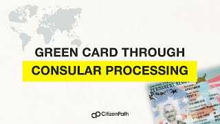 How to apply for a GREEN CARD via CONSULAR PROCESSING