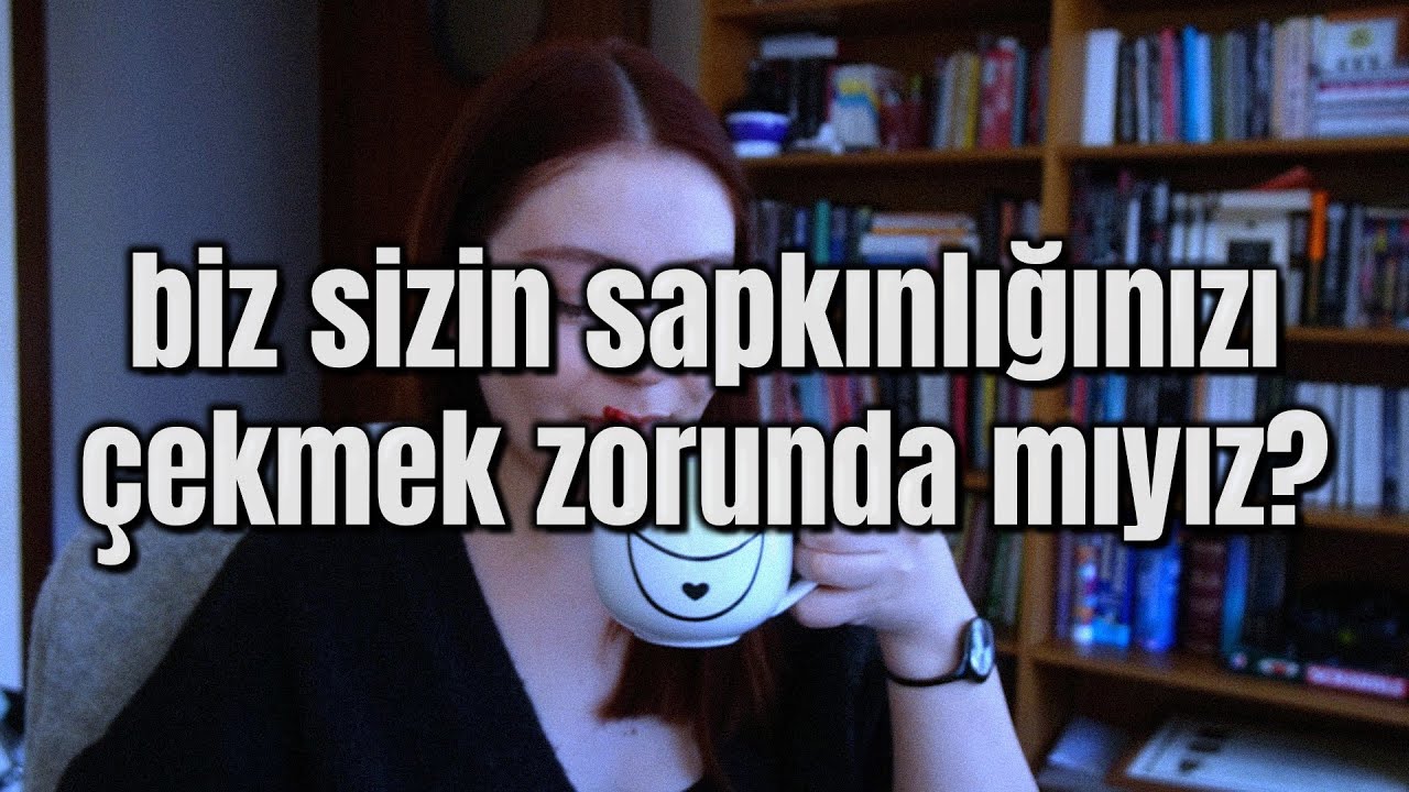 Biz Sizin Sapkınlığınızı Çekmek Zorunda Mıyız?