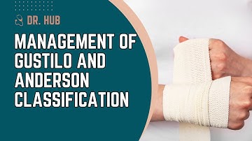 Gustilo and Anderson classification of open fractures - Management