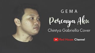 Percaya Aku - Chintya Gabriella | Gema Red House Cover + Lirik ( LIVE ACOUSTIC )