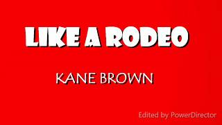 Kane Brown- Like a rodeos