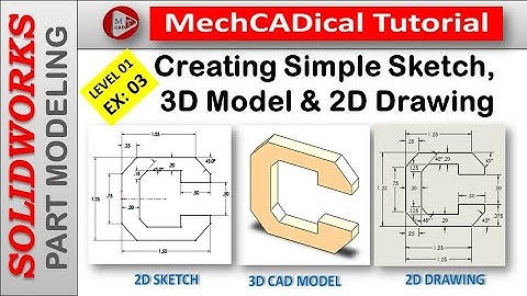 Creating Sketch, 3D Model and 2D Drawing In SolidWorks