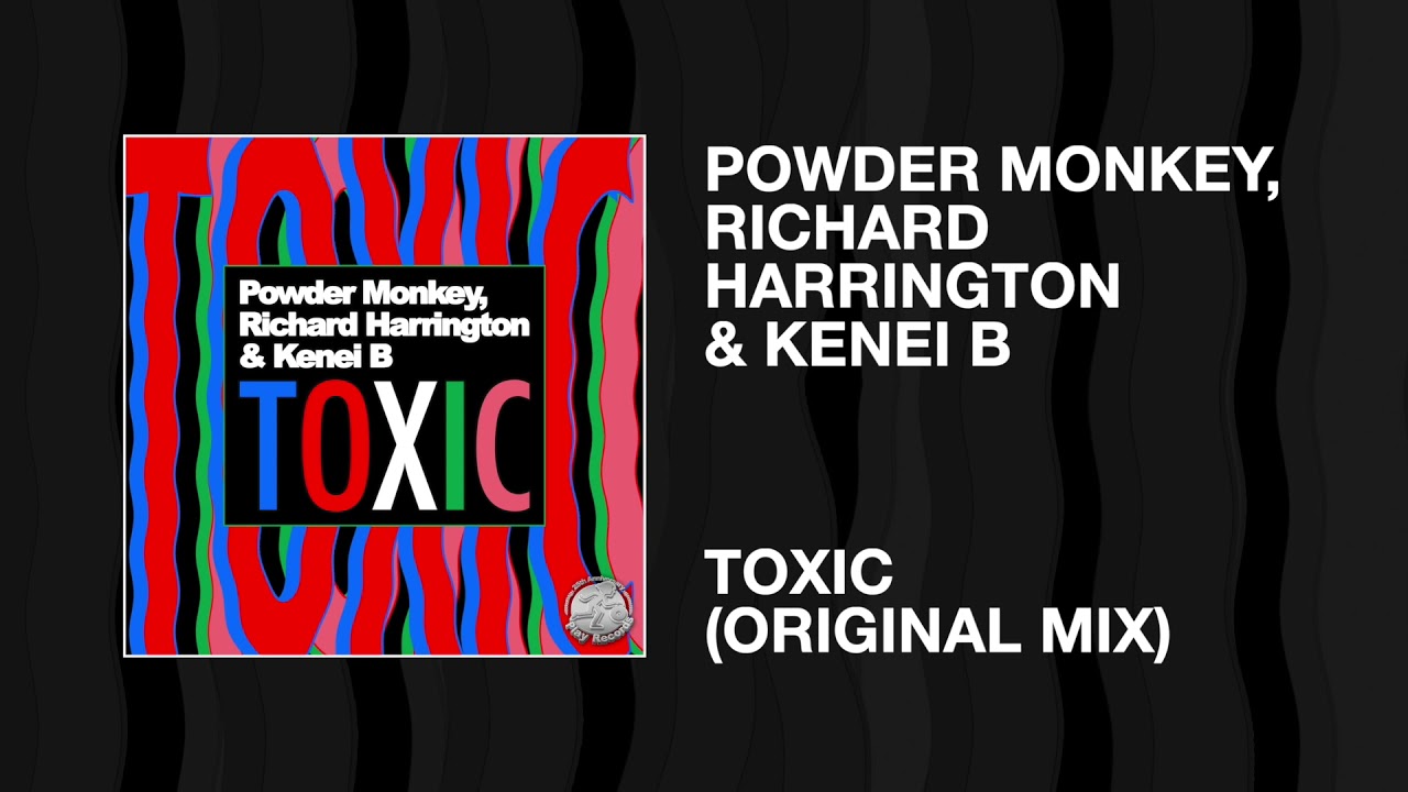 Watch Powder Monkey, Richard Harrington & Kenei B / Toxic (Original Mix) on YouTube Watch Powder Monkey, Richard Harrington & Kenei B / Toxic (Original Mix) on YouTube