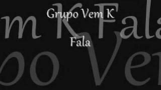 Grupo Vem K - Fala