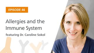 Allergies and the Immune System featuring Dr. Caroline Sokol | The Immunology Podcast
