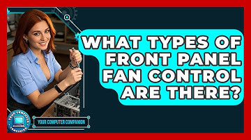 What Types Of Front Panel Fan Control Are There? - Your Computer Companion