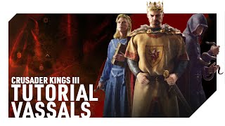 LEARN ABOUT VASSALS | CRUSADER KINGS 3 | Tutorial/Guide for Beginners