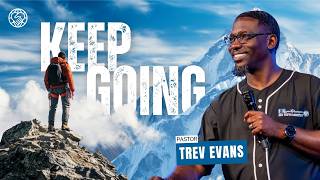 Keep Going | Pastor Trev Evans