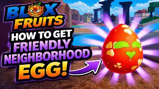How to Get Friendly Neighborhood Egg in Blox Fruits | Friendly Neighborhood Egg Blox Fruits Guide