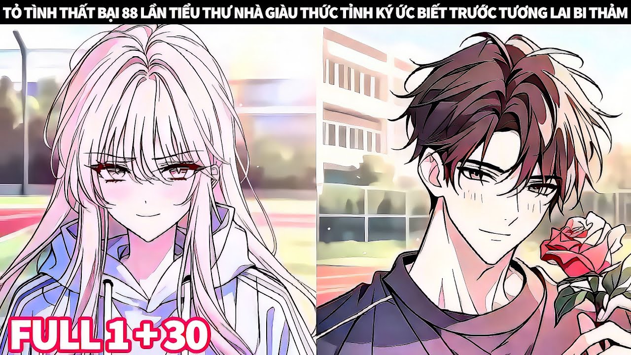 FULL 1 + 30 | TỎ TÌNH THẤT BẠI 88 LẦN TIỂU THƯ NHÀ GIÀU THỨC TỈNH KÝ ỨC BIẾT TRƯỚC TƯƠNG LAI BI THẢM