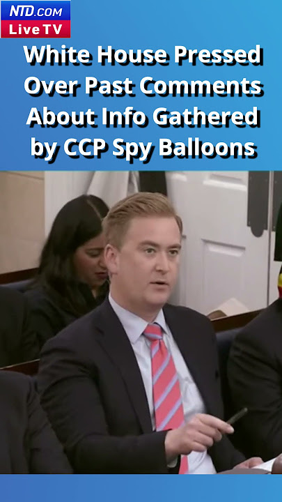 White House Pressed Over Past Comments About Info Gathered by CCP Spy Balloons