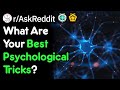 What Are Some Great Psychological Tricks That Always Work? (r/AskReddit)