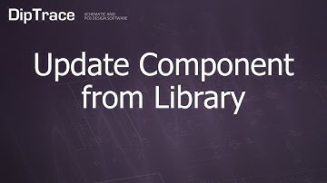 Update Component from Library. DipTrace Feature Review