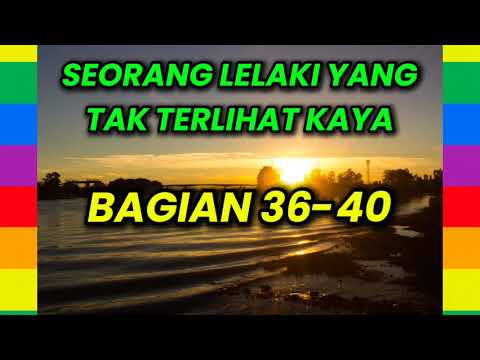 SEORANG LELAKI YANG TAK TERLIHAT KAYA BAGIAN 36-40
