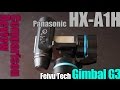 Panasonic HX A1H Feiyu Tech Gimbal G3