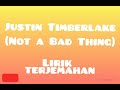 Not A Bad Thing - Justin Timberlake (Lyrics dan Terjemahan)