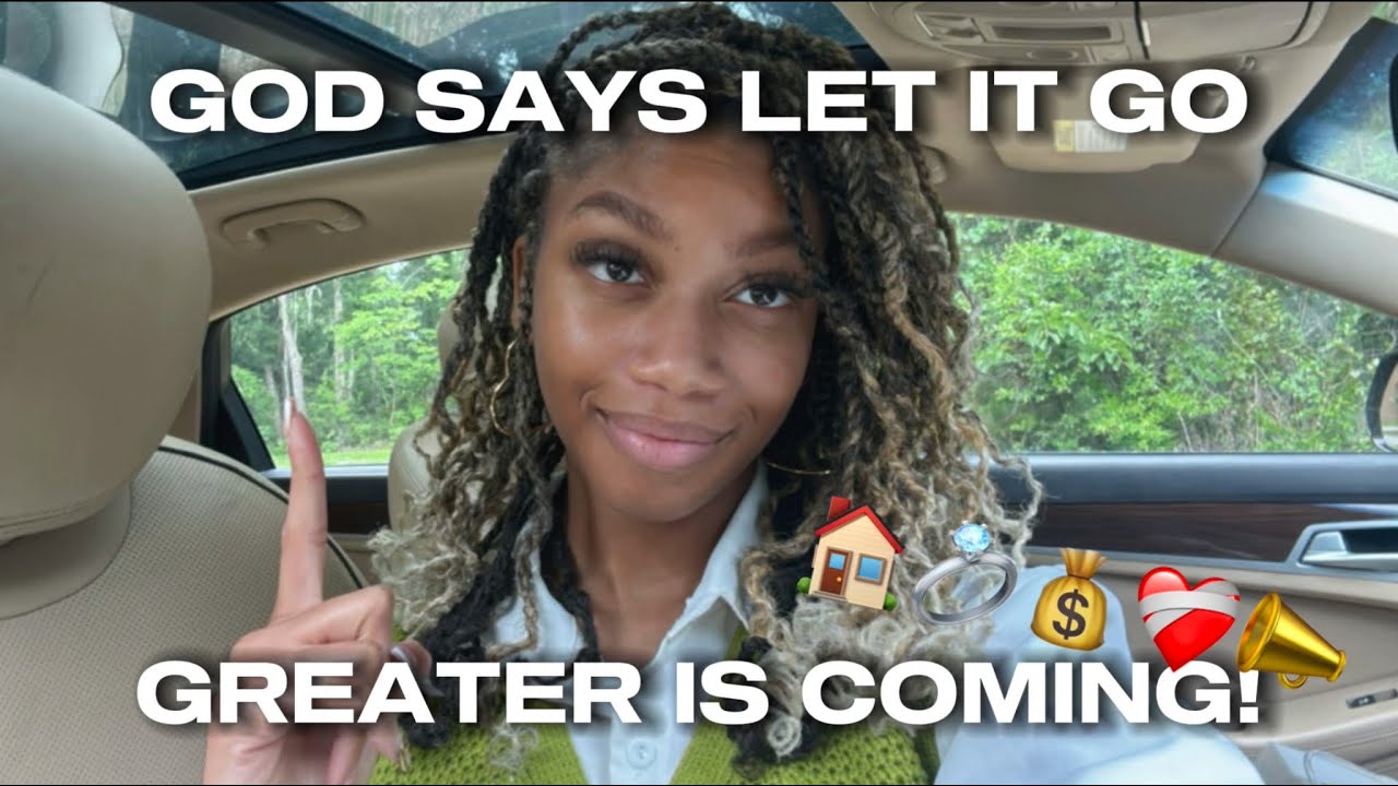 ❗️God says⚠️LET IT GO! He’s sending GREATER!