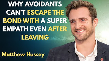 Why Avoidants Can’t Escape the Bond With a Super Empath (Even After Leaving) -Mathew Hussy