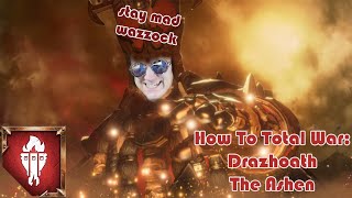 How to Total War: Drazhoath the Ashen || Warhammer 3 Guide