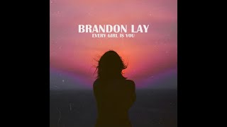 Brandon Lay | Every Girl is You