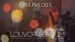 Bruna Olly - Louvor Sem Fim Endless Praise Live Session 