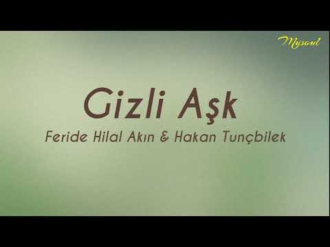 Gizli Aşk - Feride Hilal Akın & Hakan Tunçbilek (Lyrics)