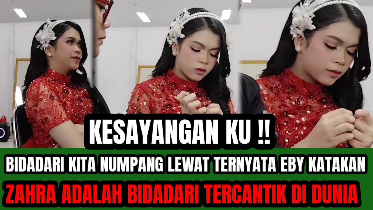 FULL ASUPAN DARI ZAHBY ‼️ EBY KATAKAN ZAHRA ADALAH BIDADARI TERCANTIK DI DUNIA !
