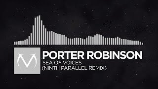 [Electronic] - Porter Robinson - Sea Of Voices (Ninth Parallel Remix)