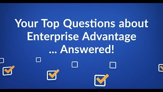 Your Top Questions about Enterprise Advantage... Answered!